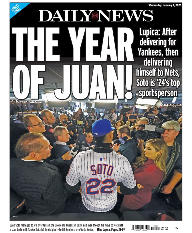 Back page for Jan. 1, 2025: Lupica: After delivering for Yankees, then delivering himself to Mets, Soto os '24's top sportsperson. Juan Soto managed to win over fans in the Bronx and Queens in 2024, and even though his move to Mets left a sour taste with Yankee faithful, he did plenty to lift Bombers into World Series. 