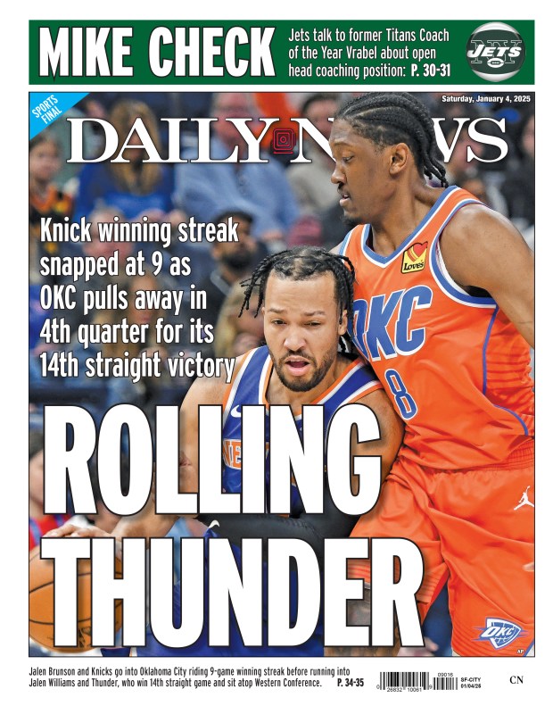 Back page for Jan. 4, 2025: Knick winning streak snapped at 9 as OKC pulls away in 4th quarter for its 14th straight victory. Jalen Brunson and Knicks go into Oklahoma City riding 9-game winning streak before running into Jalen Williams and Thunder, who win 14th straight game and sit atop Western Conference. 
