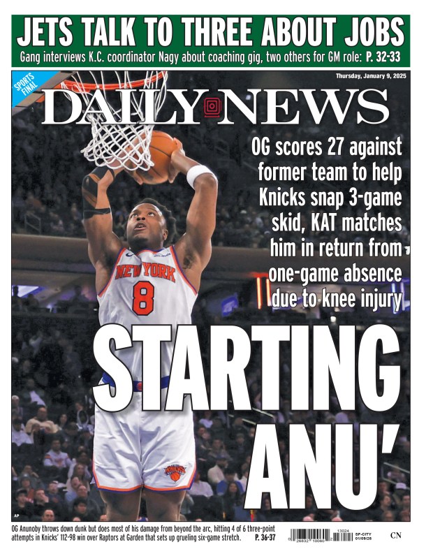 Back page for Jan. 9, 2025: OG scores 27 against former team to help Knicks snap 3-game skid, KAT matches him in return from one-game absence due to knee injury. OG Anunoby throws down dunk but does most of his damage from beyond the arc, hitting 4 of 6 three-point attempts in Knicks' 112-98 win over Raptors at Garden that sets up grueling six-game stretch. 